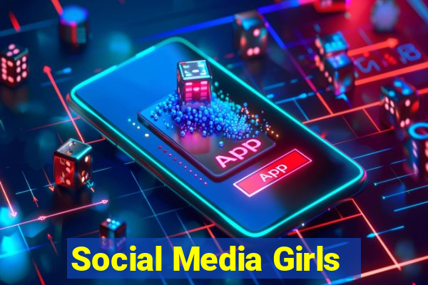 Social Media Girls